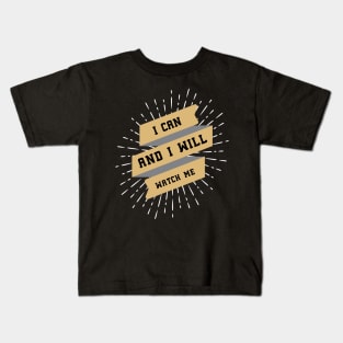 ღ I Can and I Will ღ motivational quote Kids T-Shirt